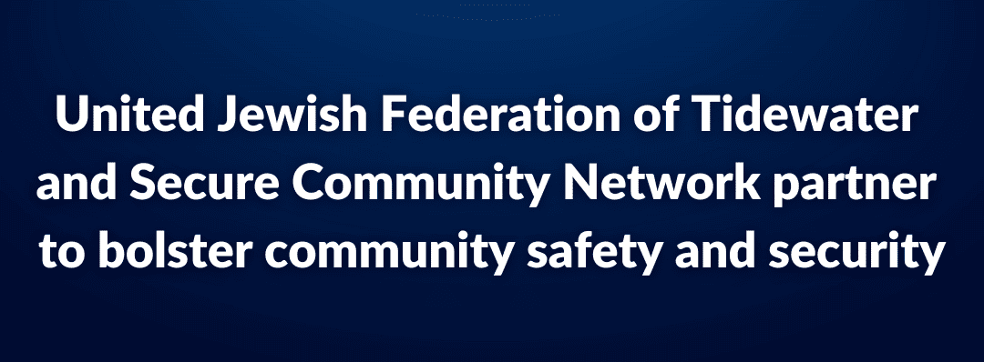 United Jewish Federation of Tidewater and Secure Community Network partner to bolster community safety and security