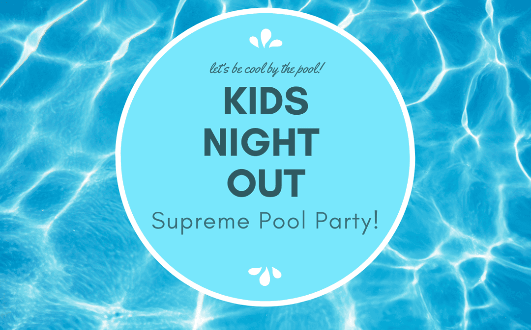 Kids Night Out: Supreme Pool Party